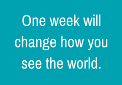 One week will change how you see the world.